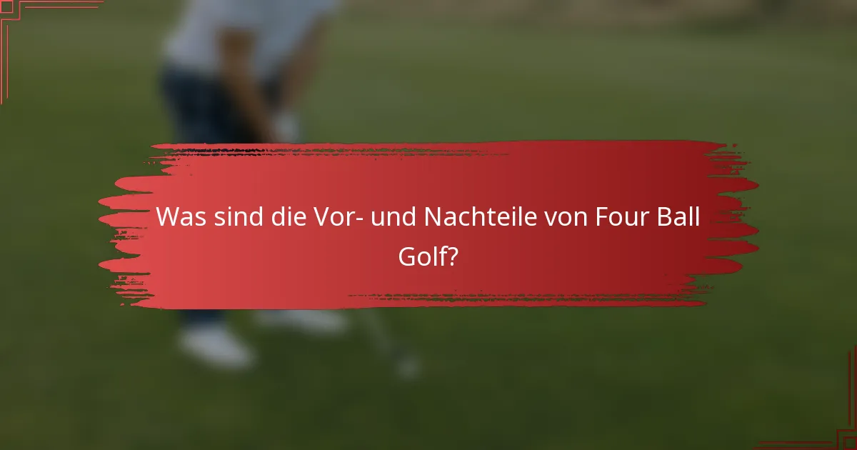 Was sind die Vor- und Nachteile von Four Ball Golf?
