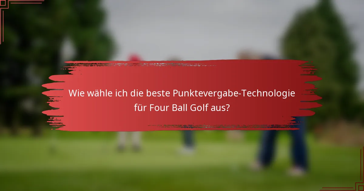 Wie wähle ich die beste Punktevergabe-Technologie für Four Ball Golf aus?