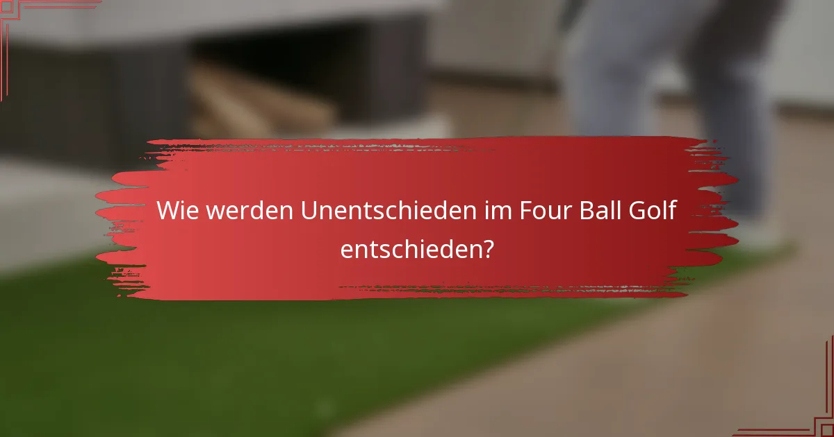 Wie werden Unentschieden im Four Ball Golf entschieden?